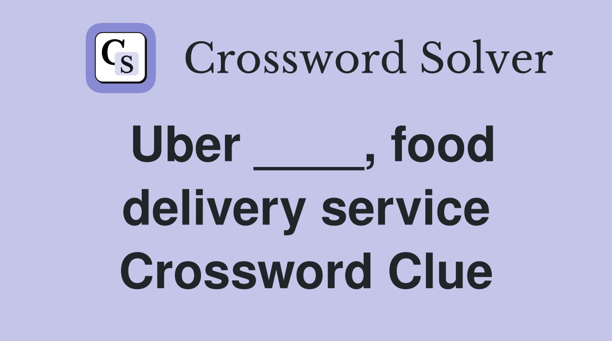 Uber ____, food delivery service Crossword Clue Answers Crossword
